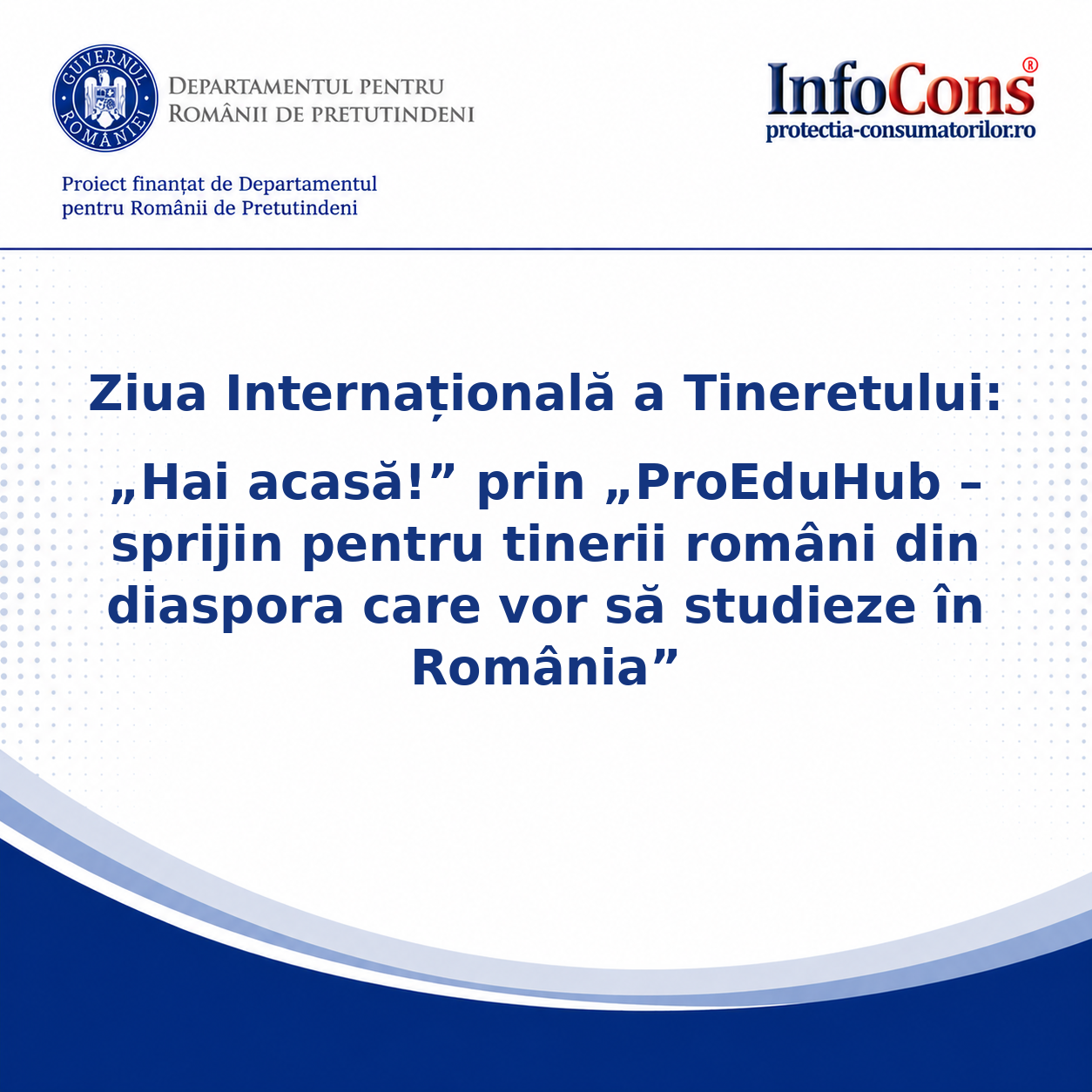 Ziua Internațională a Tineretului: „Hai acasă!” prin „ProEduHub – sprijin pentru tinerii români din diaspora care vor să studieze în…