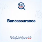 Bancassurance – InfoCons Protecția Consumatorilor de Asigurări te Asigură de 18 ani