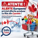 ATENȚIE ! ALERTE Europene privind diferite produse cu Risc din Canada ! InfoCons Protecția Consumatorilor te informează !
