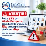 ATENȚIE ! Peste 275 de Alerte Europene privind diferite produse cu Risc vândute prin intermediul platformei eBay ! InfoCons Protecția Consumatorilor te informează !