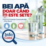 BEI APĂ DOAR CÂND ÎȚI ESTE SETE - InfoCons Protecția Consumatorilor – Alina Epure