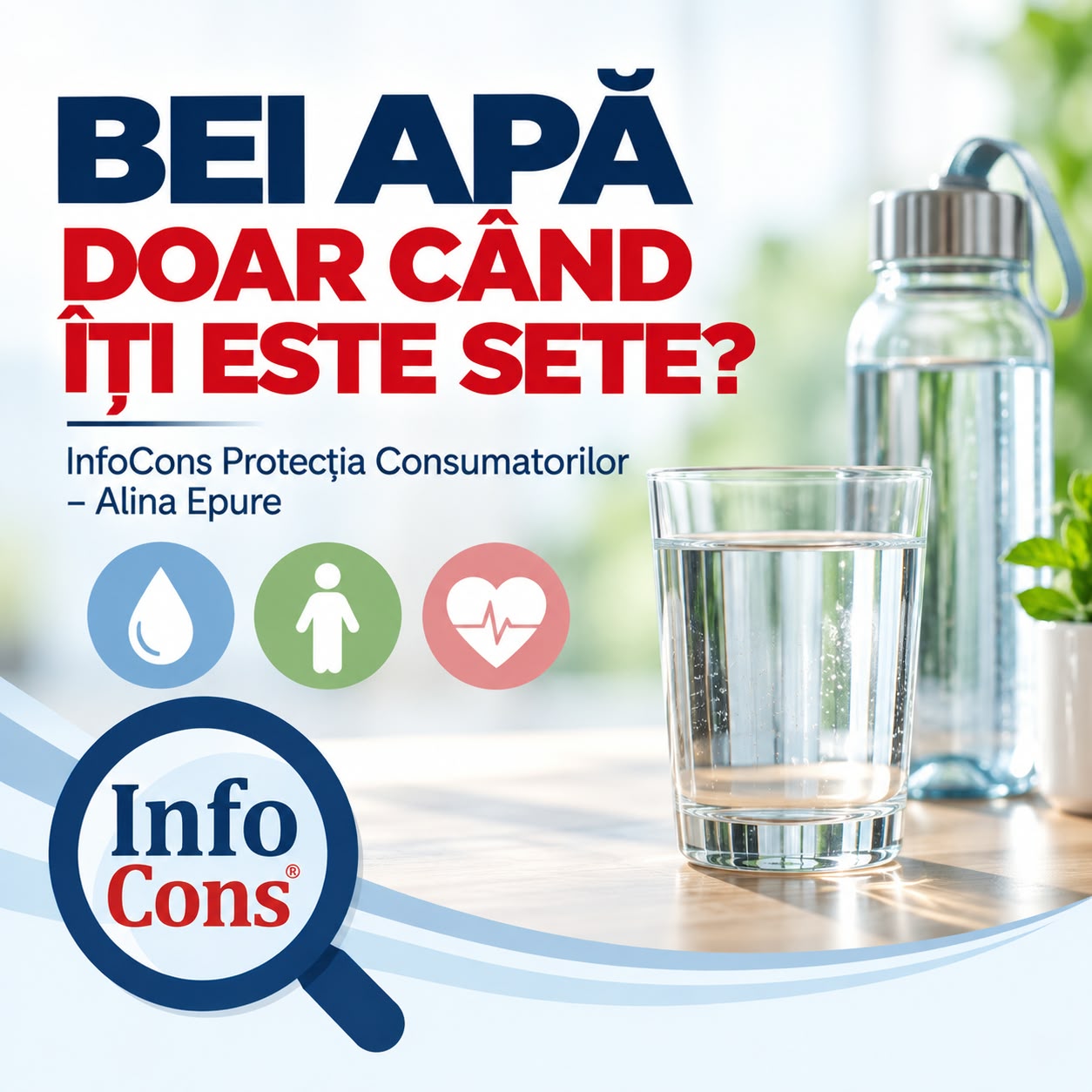 BEI APĂ DOAR CÂND ÎȚI ESTE SETE - InfoCons Protecția Consumatorilor – Alina Epure
