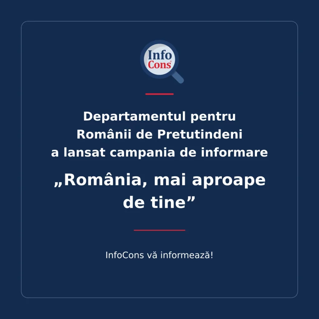 Departamentul pentru Rom&acirc;nii de Pretutindeni a lansat campania de informare &bdquo; Rom&acirc;nia, mai aproape de tine &rdquo; - InfoCons vă informează !