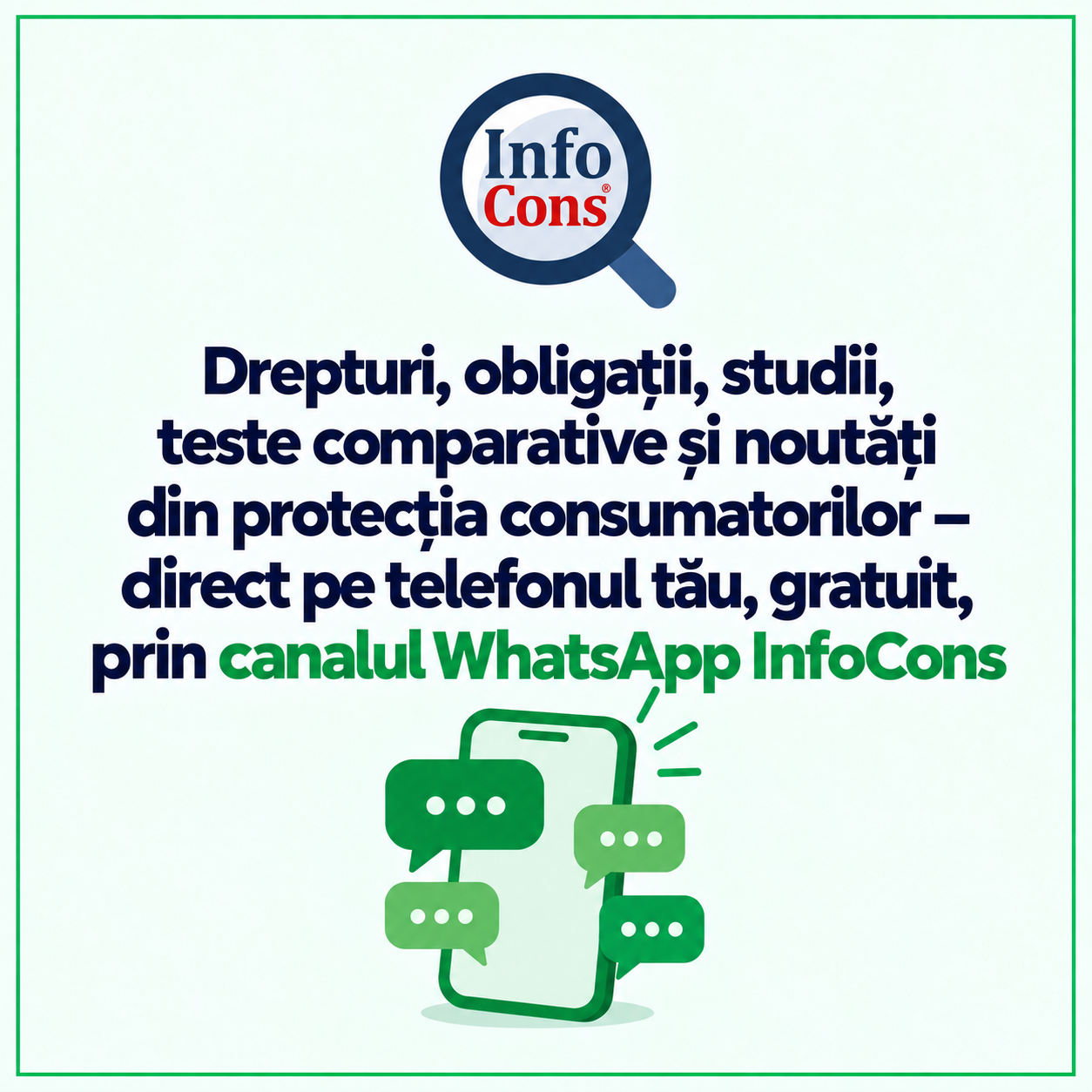 Drepturi , obligații , studii , teste comparative și noutăți din protecția consumatorilor – direct pe telefonul tău , gratuit , prin canalul WhatsApp InfoCons