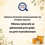 InfoCons Protecția Consumatorilor de Produse Apicole : Mierea naturală se păstrează prin grijă , nu prin transformare - Cosmin Herța