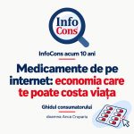 InfoCons acum 10 ani - Medicamente de pe internet economia care te poate costa viața. Ghidul consumatorului - doamna Anca Crupariu