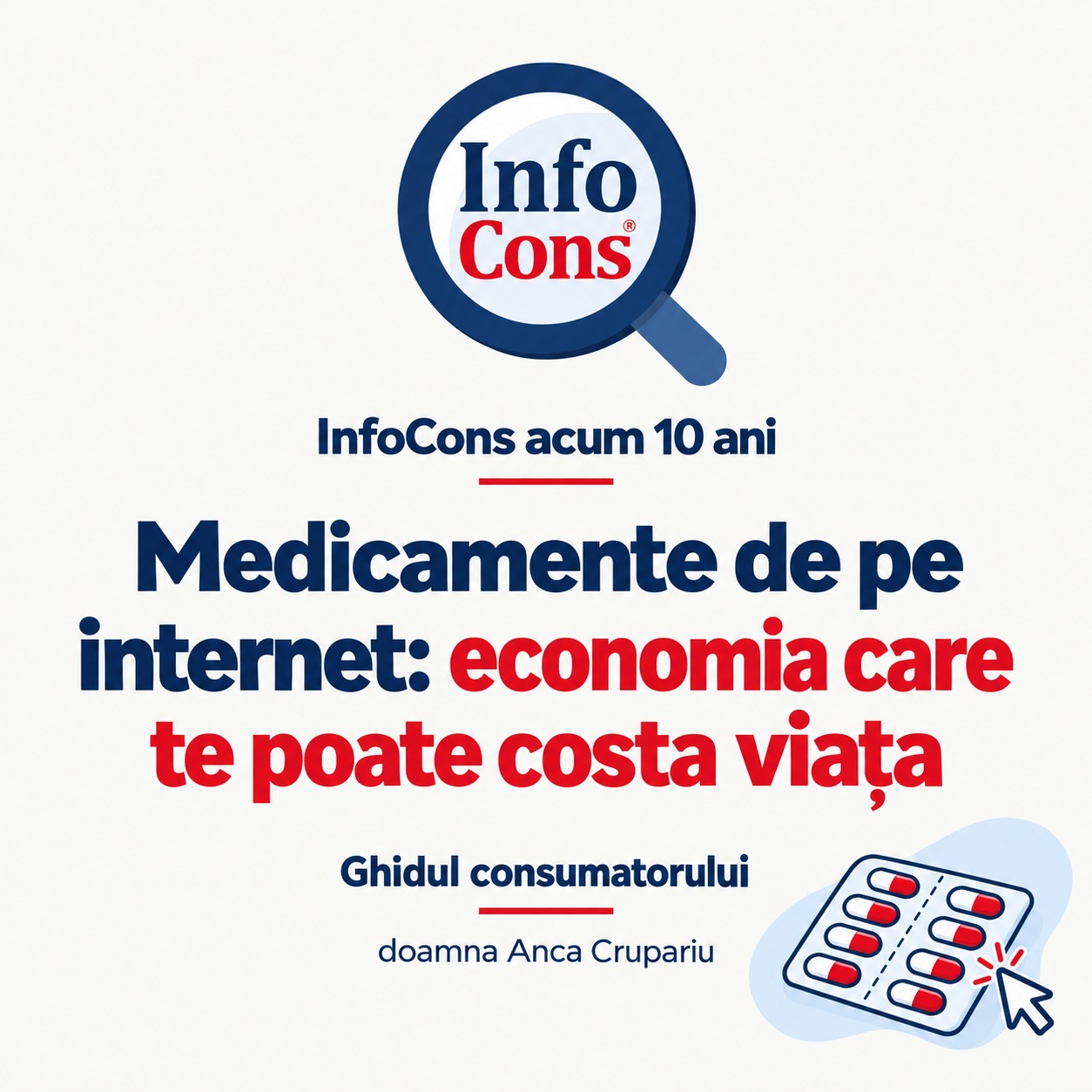 InfoCons acum 10 ani - Medicamente de pe internet economia care te poate costa viața. Ghidul consumatorului - doamna Anca Crupariu