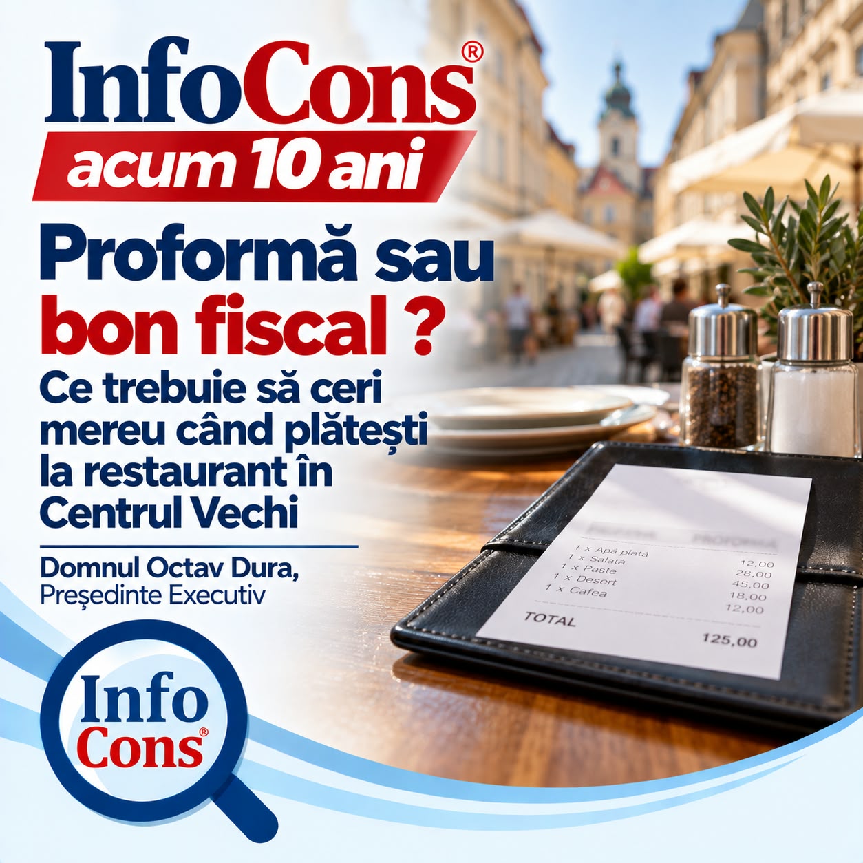 InfoCons acum 10 ani - Proformă sau bon fiscal ? Ce trebuie să ceri mereu când plătești la restaurant în Centrul Vechi – Domnul Octav Dura, Presedinte Executiv