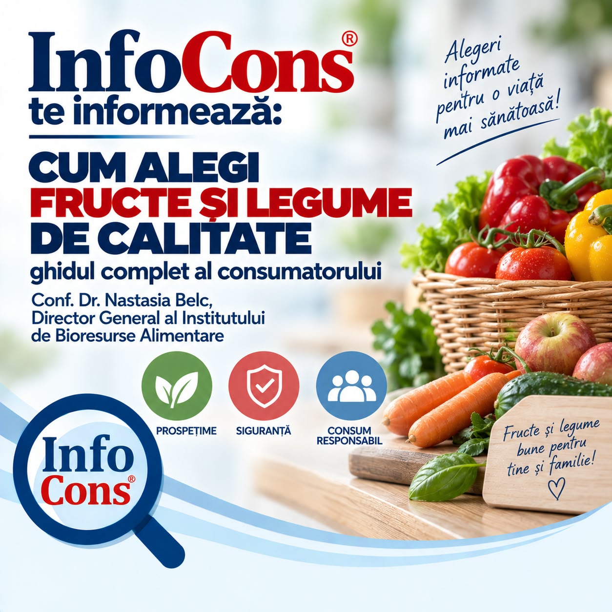 InfoCons te informează : Cum alegi fructe și legume de calitate ghidul complet al consumatorului - Conf. Dr. Nastasia Belc, Director General al Institutului de Bioresurse Alimentare