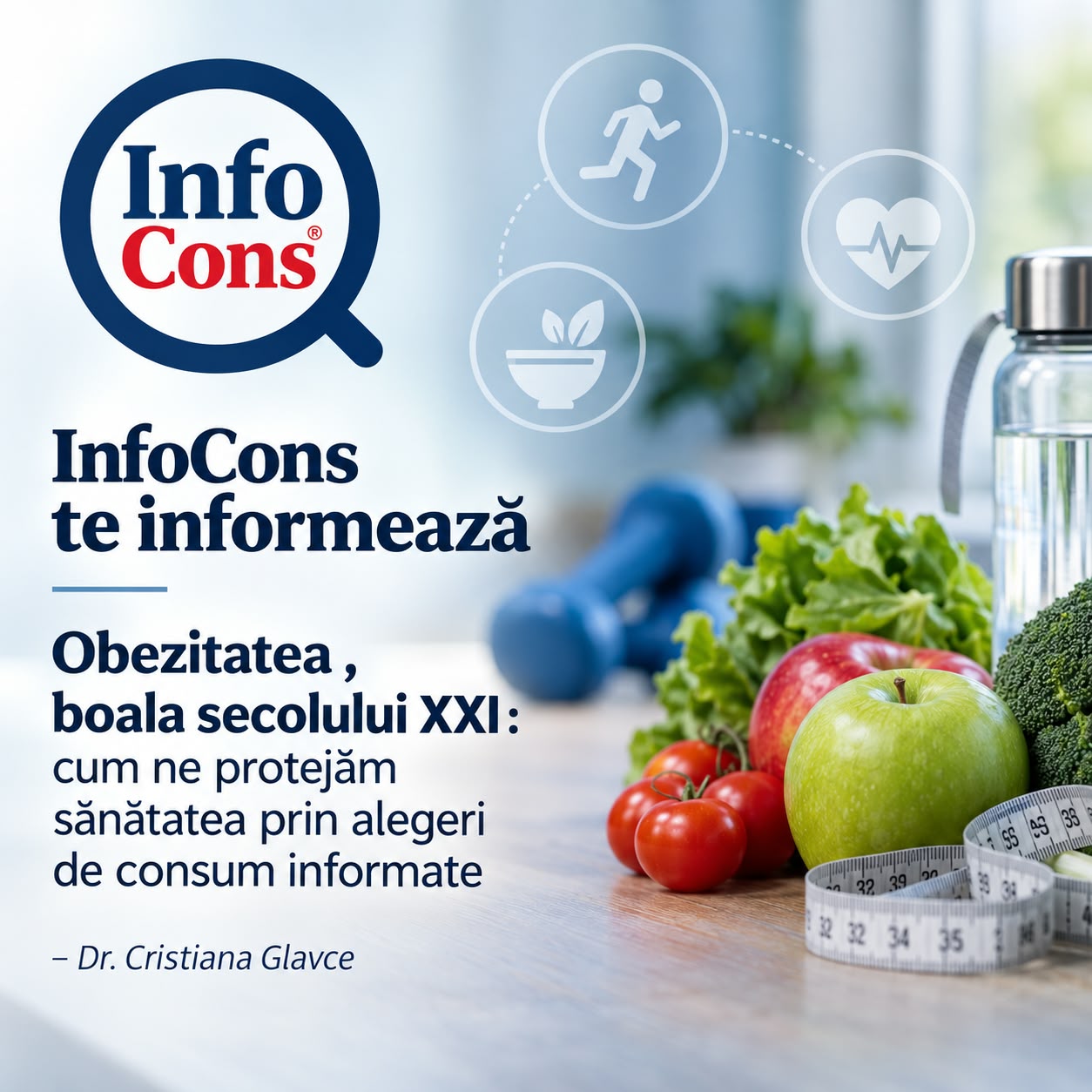 InfoCons te informează - Obezitatea , boala secolului XXI : cum ne protejăm sănătatea prin alegeri de consum informate – Dr. Cristiana Glavce