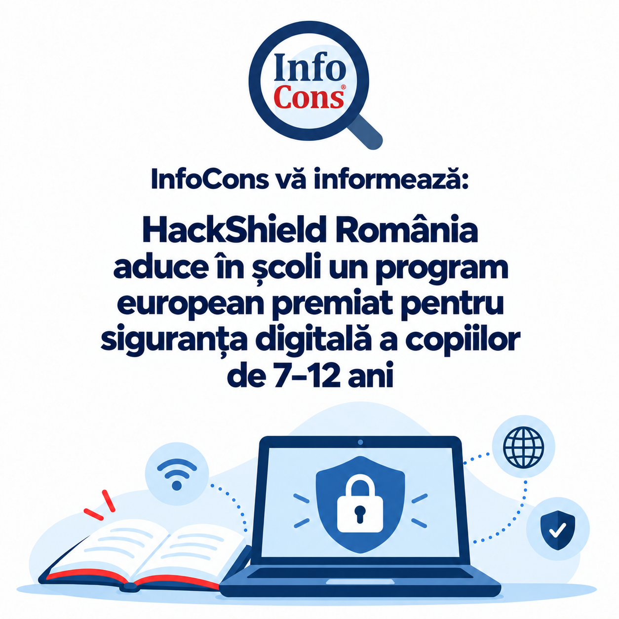InfoCons vă informează : HackShield România aduce în școli un program european premiat pentru siguranța digitală a copiilor de 7–12 ani
