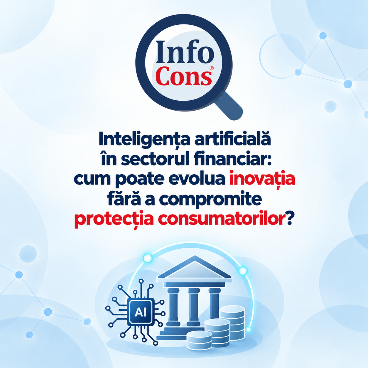 Inteligența artificială în sectorul financiar cum poate evolua inovația fără a compromite protecția consumatorilor
