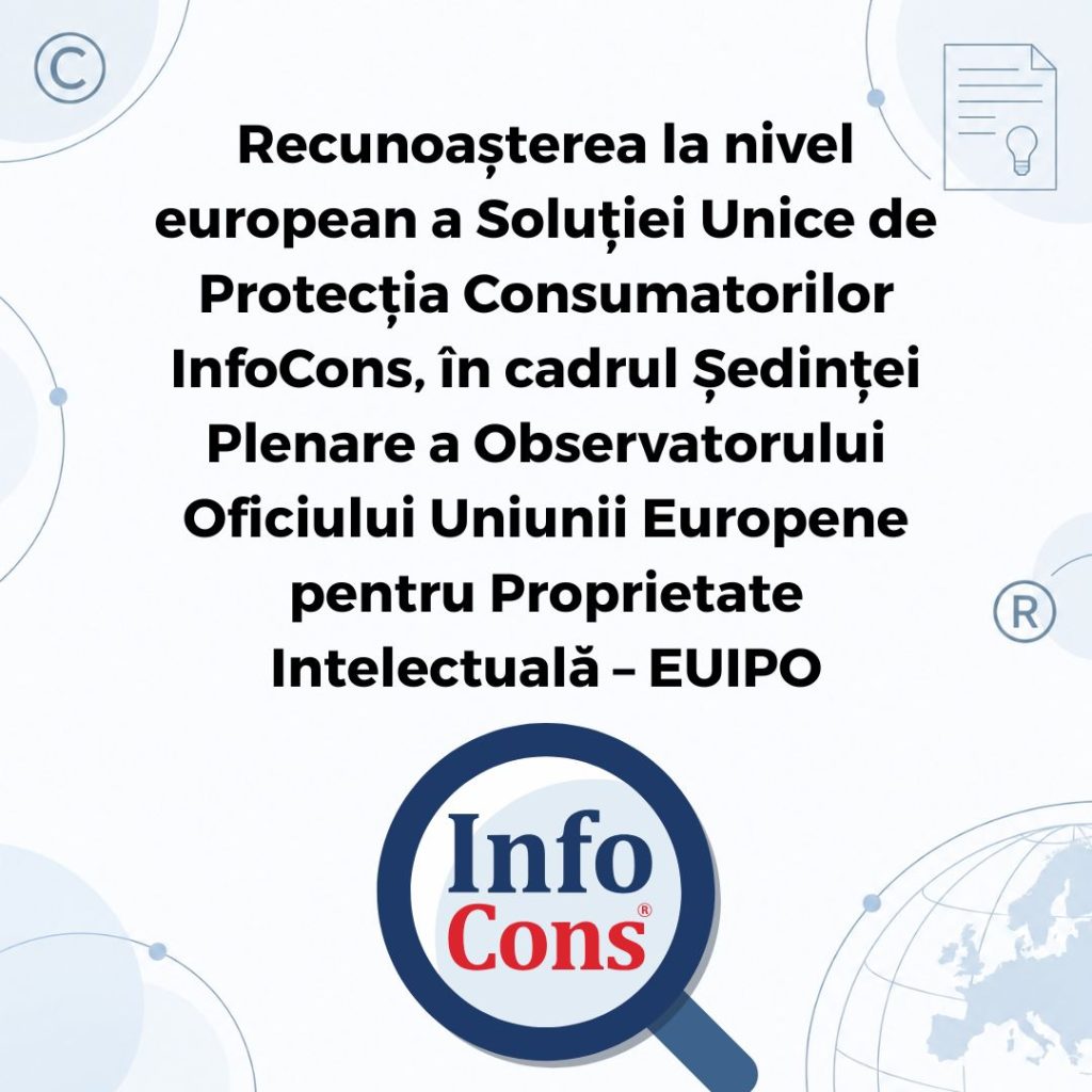 Recunoașterea la nivel european a Soluției Unice de Protecția Consumatorilor InfoCons, în cadrul Ședinței Plenare a Observatorului Oficiului Uniunii Europene pentru Proprietate Intelectuală – EUIPO