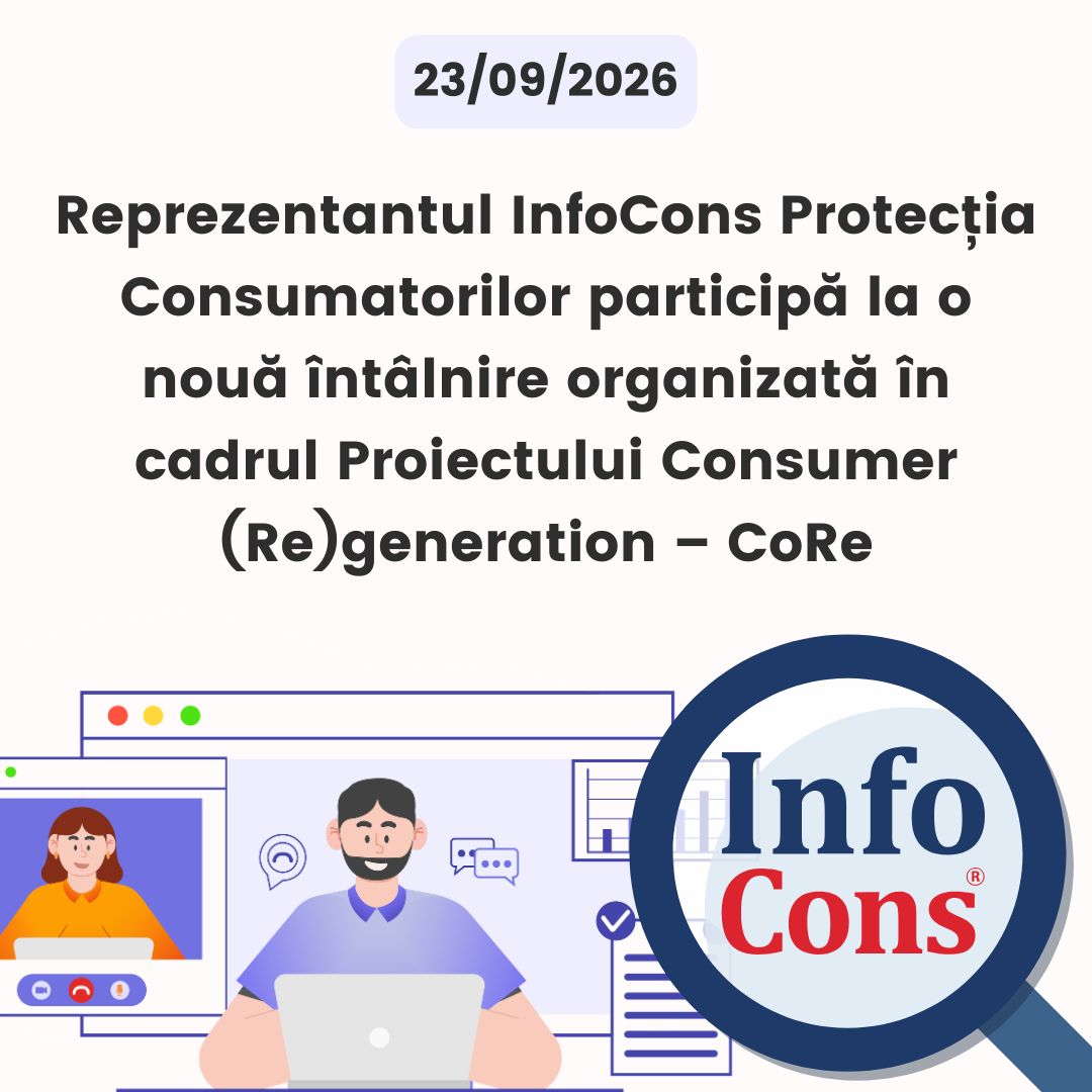 Reprezentantul InfoCons Protecția Consumatorilor participă la o nouă întâlnire organizată în cadrul Proiectului Consumer (Re)generation – CoRe