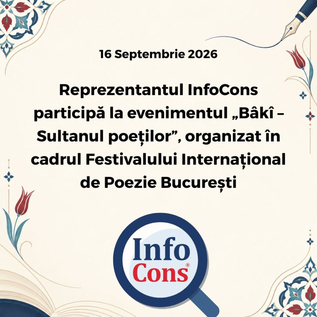 Reprezentantul InfoCons participă la evenimentul &bdquo;B&acirc;k&icirc; &ndash; Sultanul poeților&rdquo;, organizat &icirc;n cadrul Festivalului Internațional de Poezie București