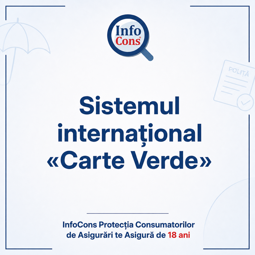 Sistemul internațional „Carte Verde” – InfoCons Protecția Consumatorilor de Asigurări te Asigură de 18 ani