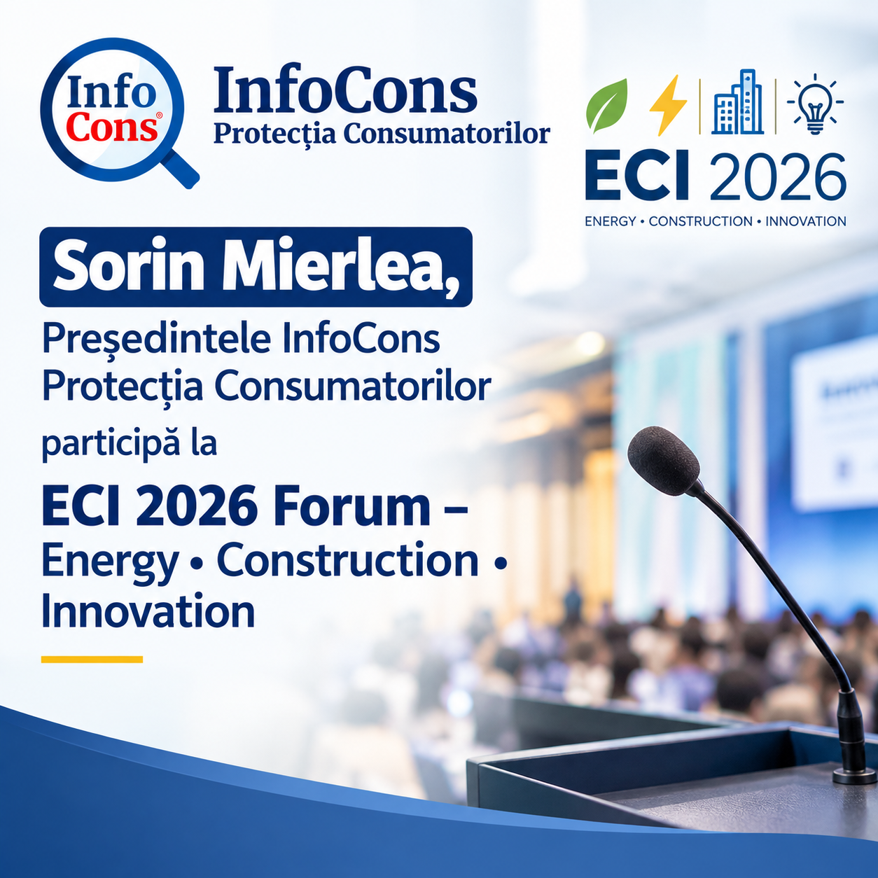 Sorin Mierlea , Președintele InfoCons Protecția Consumatorilor participă la ECI 2026 Forum – Energy • Construction • Innovation