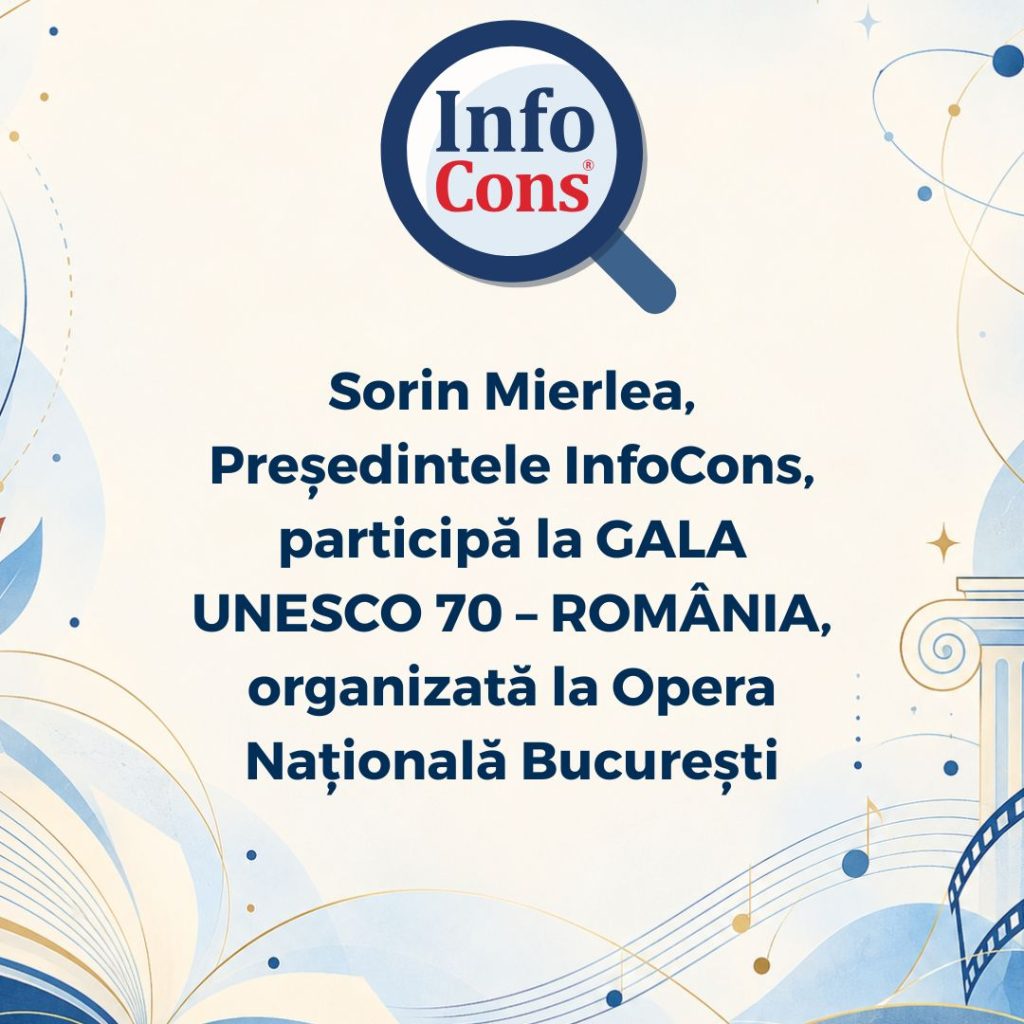 Sorin Mierlea , Președintele InfoCons Protecția Consumatorilor , participă la GALA UNESCO 70 &ndash; ROM&Acirc;NIA , organizată la Opera Națională București