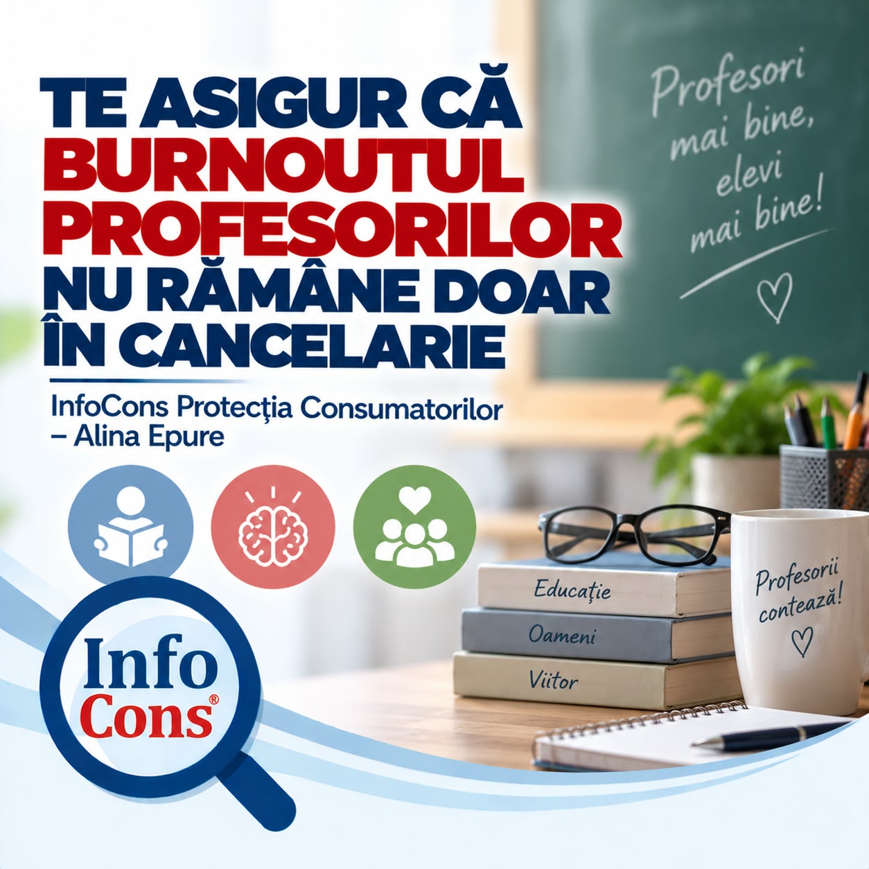 TE ASIGUR CĂ BURNOUTUL PROFESORILOR NU RĂMÂNE DOAR ÎN CANCELARIE - InfoCons Protecția Consumatorilor – Alina Epure