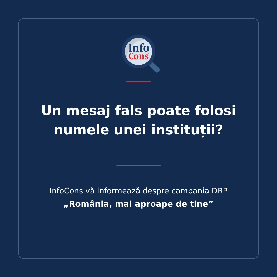 Un mesaj fals poate folosi numele unei instituții InfoCons vă informează despre campania DRP „România, mai aproape de tine”