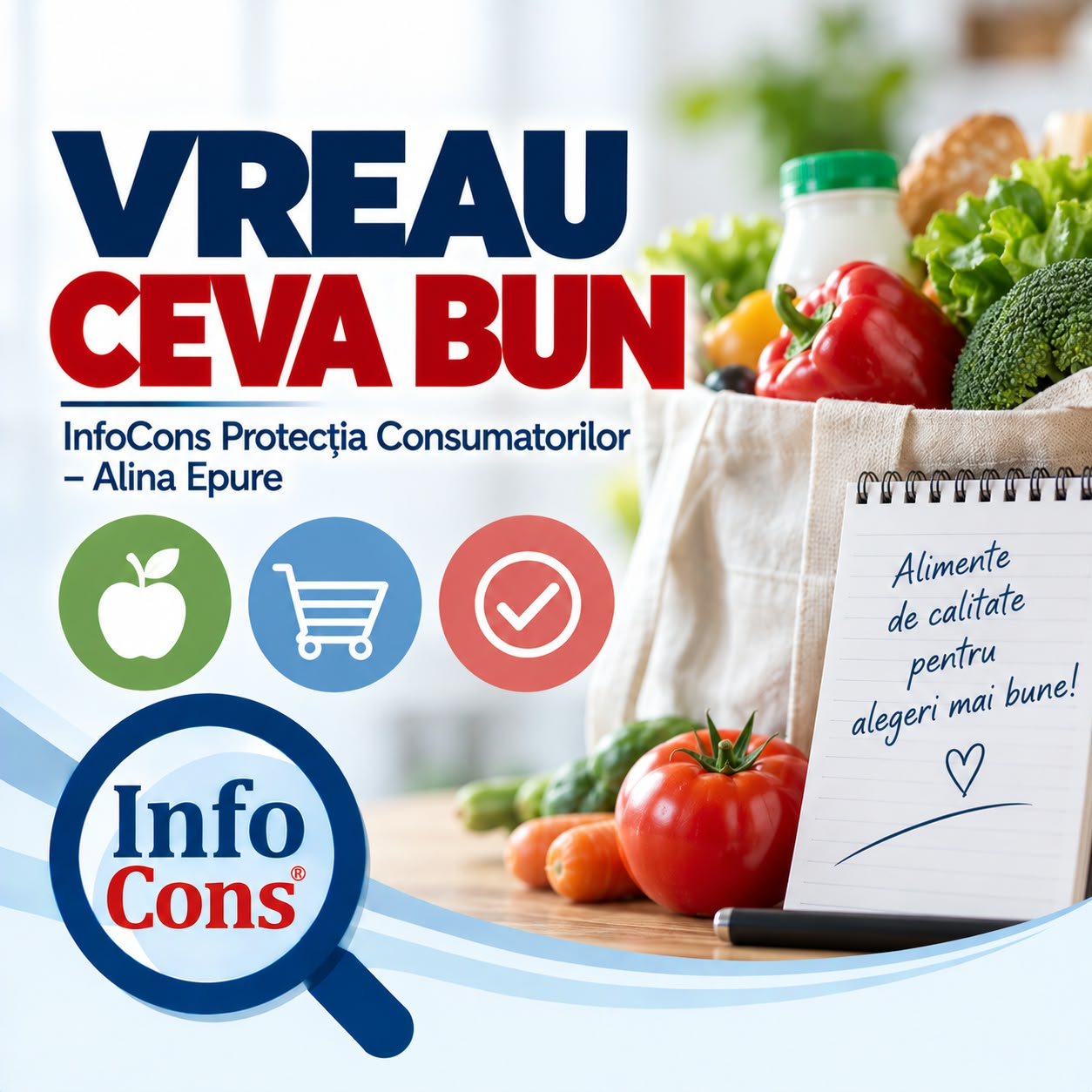 VREAU CEVA BUN - InfoCons Protecția Consumatorilor – Alina Epure