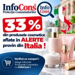 33 % din produsele cosmetice aflate în ALERTE provin din Italia ! Verifică ce cumperi ! Alege informat Produsele Cosmetice cu InfoCons !