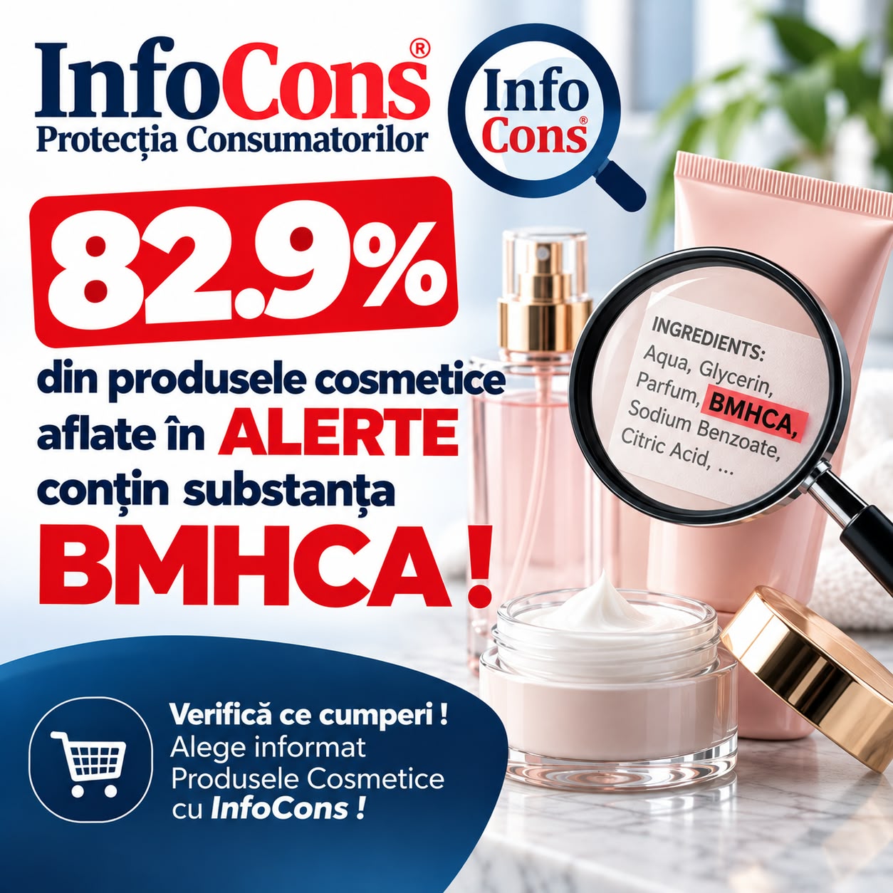82.9 % din produsele cosmetice aflate în ALERTE conțin substanța BMHCA ! Verifică ce cumperi ! Alege informat Produsele Cosmetice cu InfoCons !