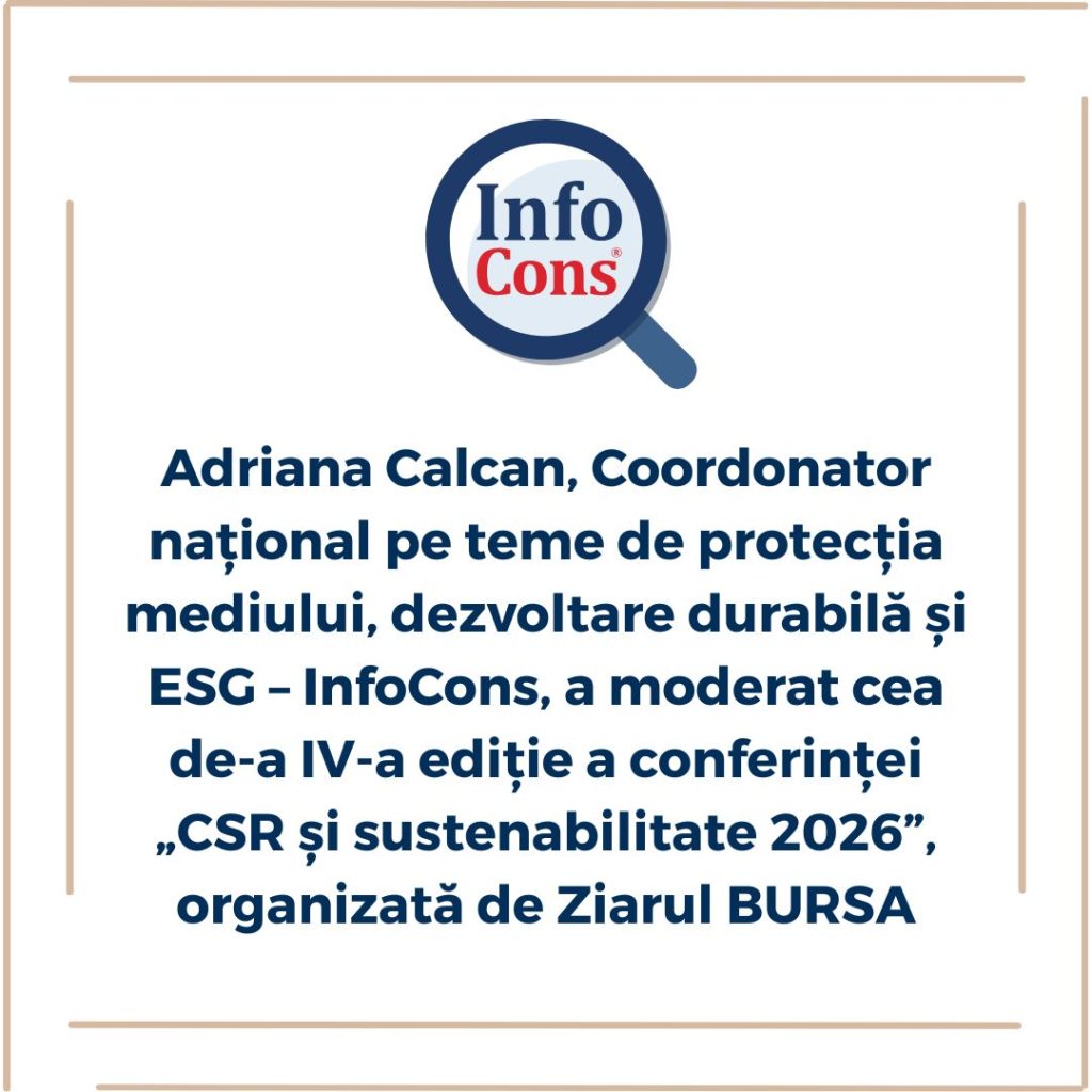 Adriana Calcan , Coordonator național pe teme de protecția mediului, dezvoltare durabilă și ESG &ndash; InfoCons , a moderat cea de-a IV-a ediție a conferinței &bdquo;CSR și sustenabilitate 2026&rdquo;, organizată de Ziarul BURSA