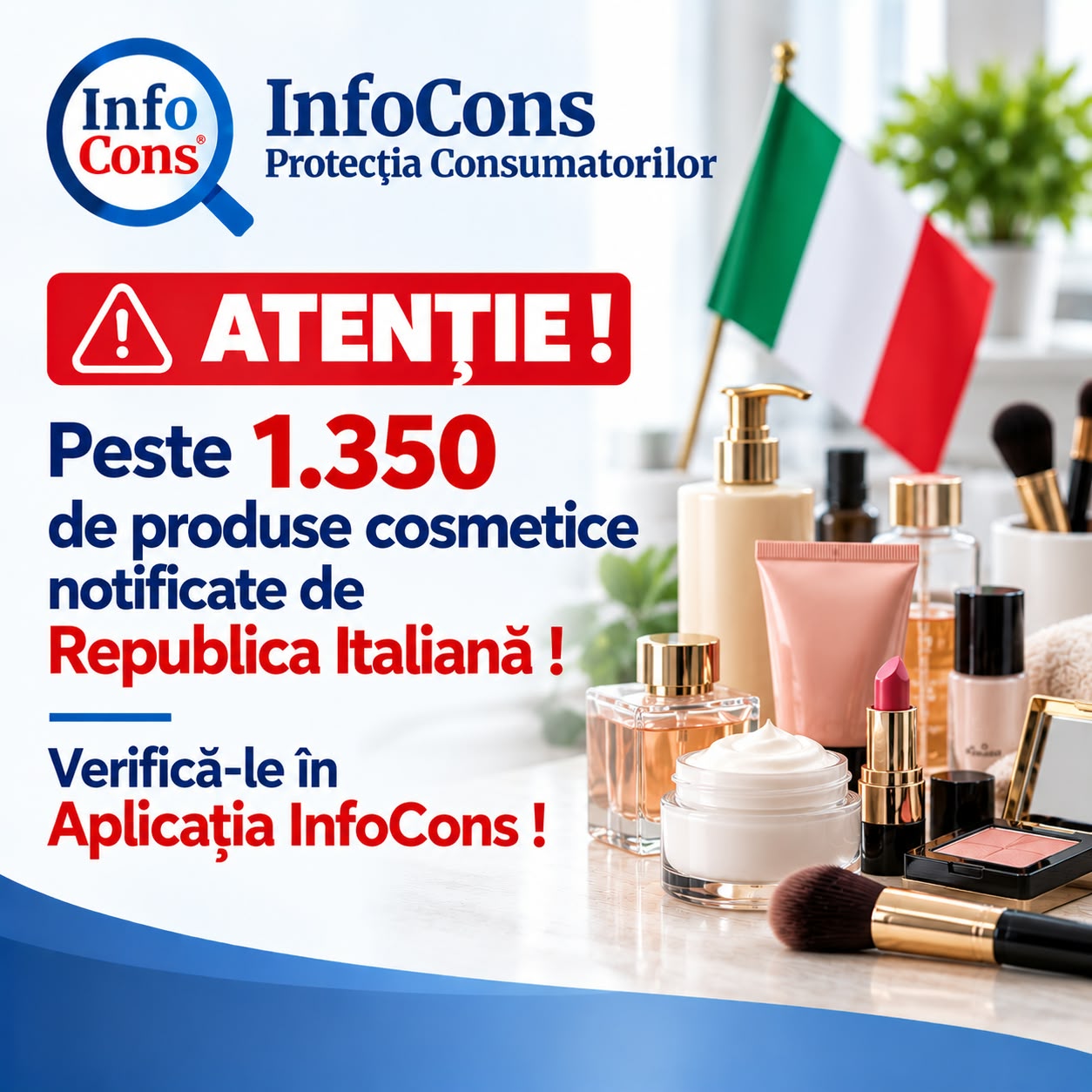 Atenție ! Peste 1.350 de produse cosmetice notificate de Republica Italiană ! Verifică-le în Aplicația InfoCons
