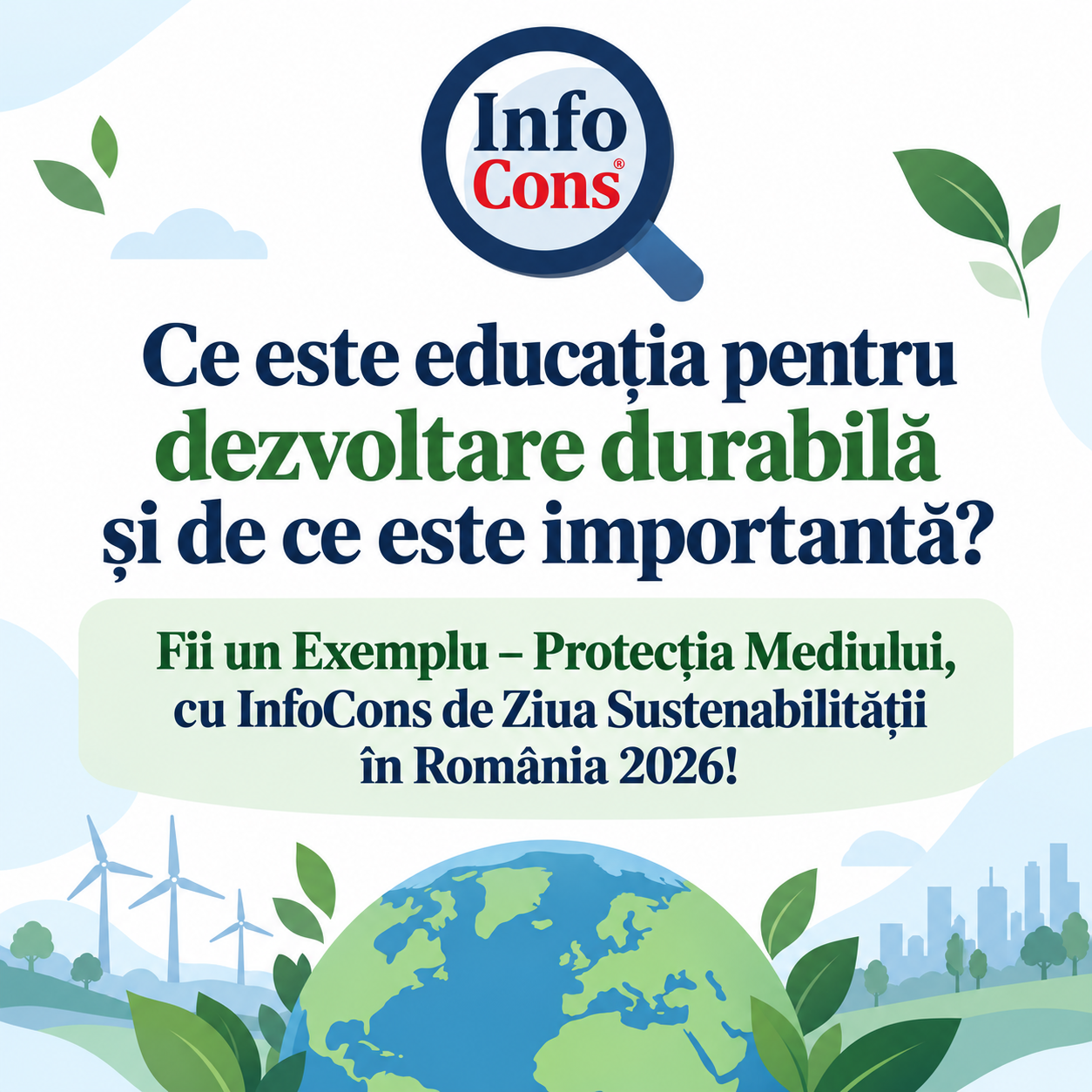 Ce este educația pentru dezvoltare durabilă și de ce este importantă ? Fii un Exemplu – Protecția Mediului , cu InfoCons de Ziua Sustenabilității în România 2026 !