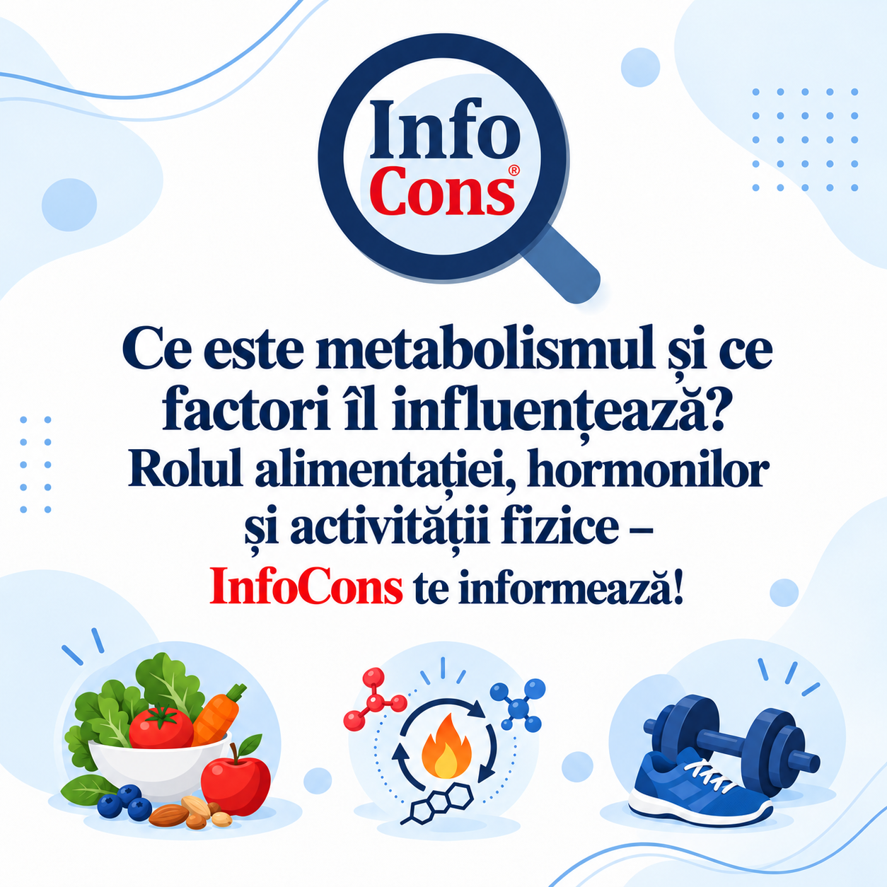Ce este metabolismul și ce factori &icirc;l influențează Rolul alimentației, hormonilor și activității fizice &ndash; InfoCons te informează !