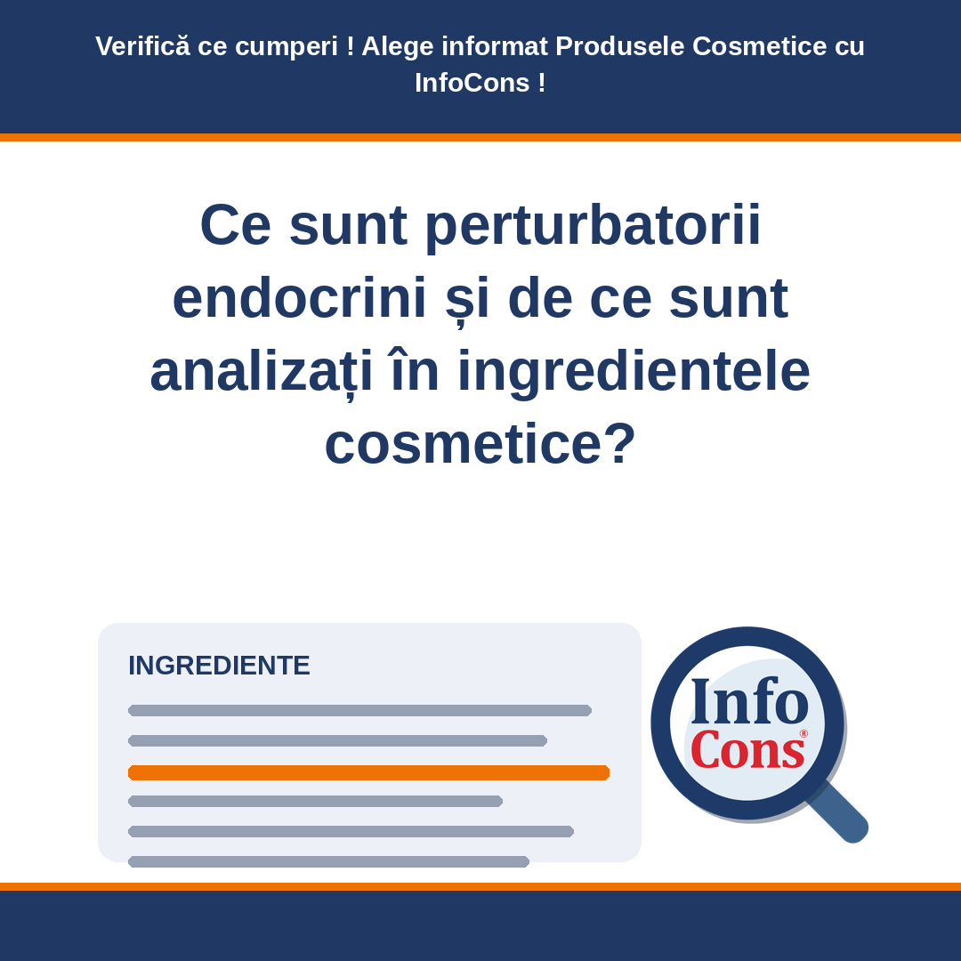 Ce sunt perturbatorii endocrini și de ce sunt analizați în ingredientele cosmetice ? Verifică ce cumperi ! Alege informat Produsele Cosmetice cu InfoCons !