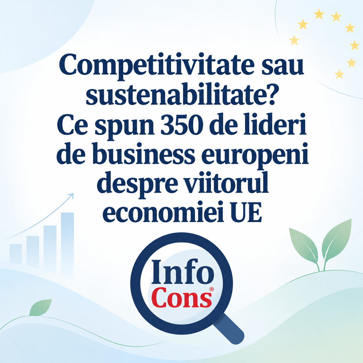 Competitivitate sau sustenabilitate ? Ce spun 350 de lideri de business europeni despre viitorul economiei UE