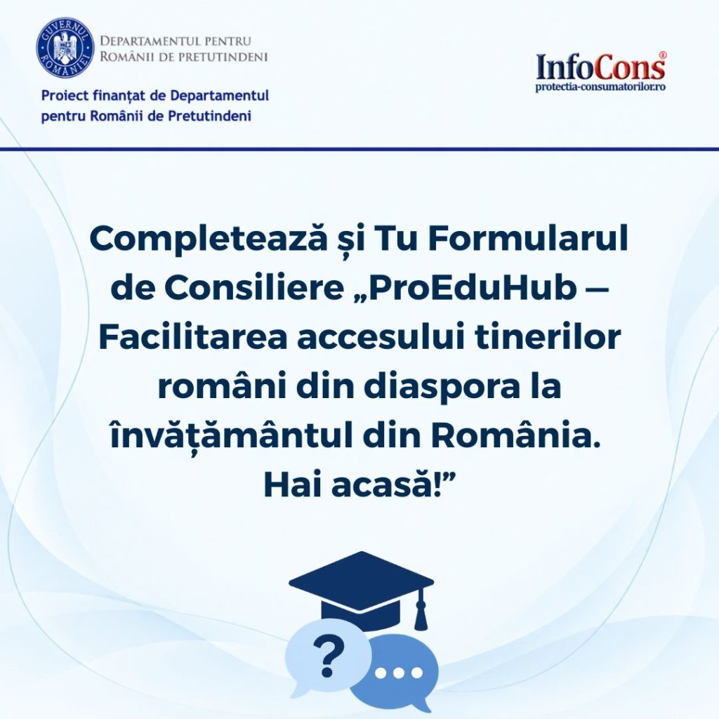 Completează și Tu Formularul de Consiliere „ ProEduHub — Facilitarea accesului tinerilor români din diaspora la învățământul din România. Hai acasă! ”
