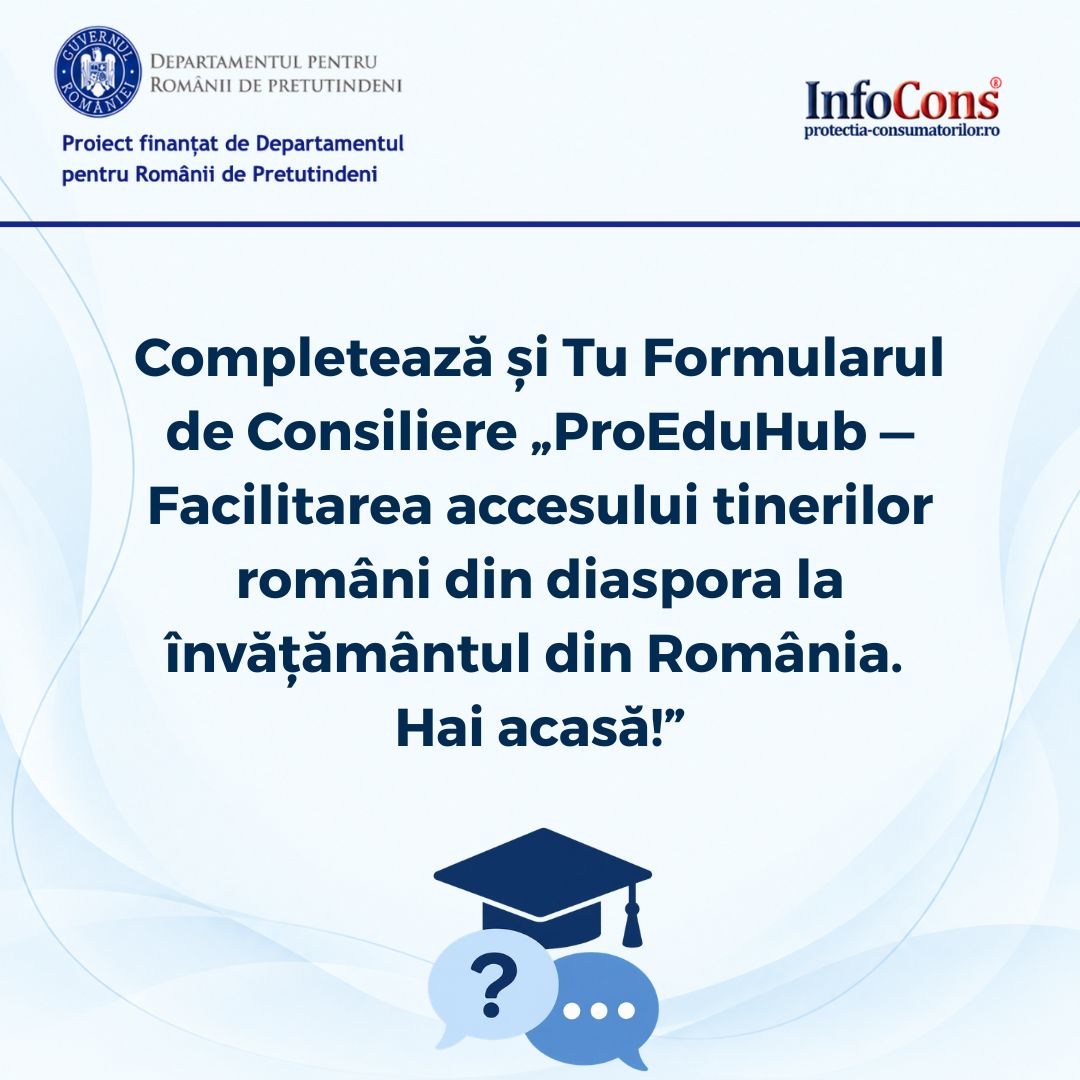 Completează și Tu Formularul de Consiliere „ ProEduHub — Facilitarea accesului tinerilor români din diaspora la învățământul din România. Hai acasă! ”