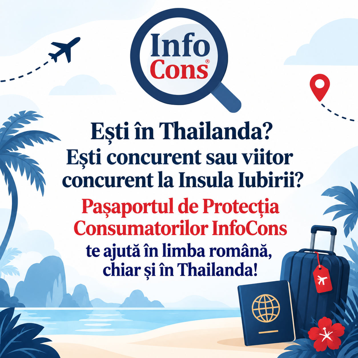Ești în Thailanda Ești concurent sau viitor concurent la Insula Iubirii Pașaportul de Protecția Consumatorilor InfoCons te ajută în limba română, chiar și în Thailanda !