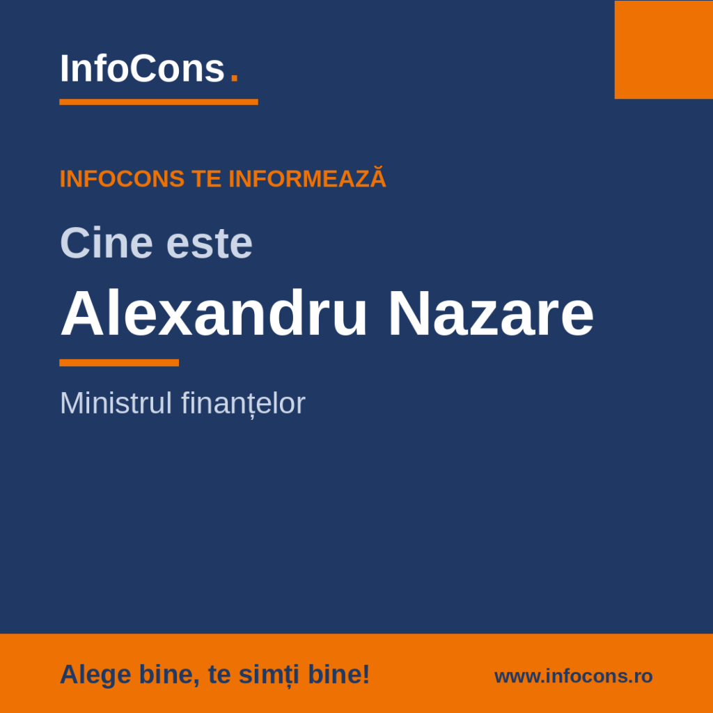 Guvernul României - Alexandru Nazare, Ministru al Ministerului Finanțelor – InfoCons te informează