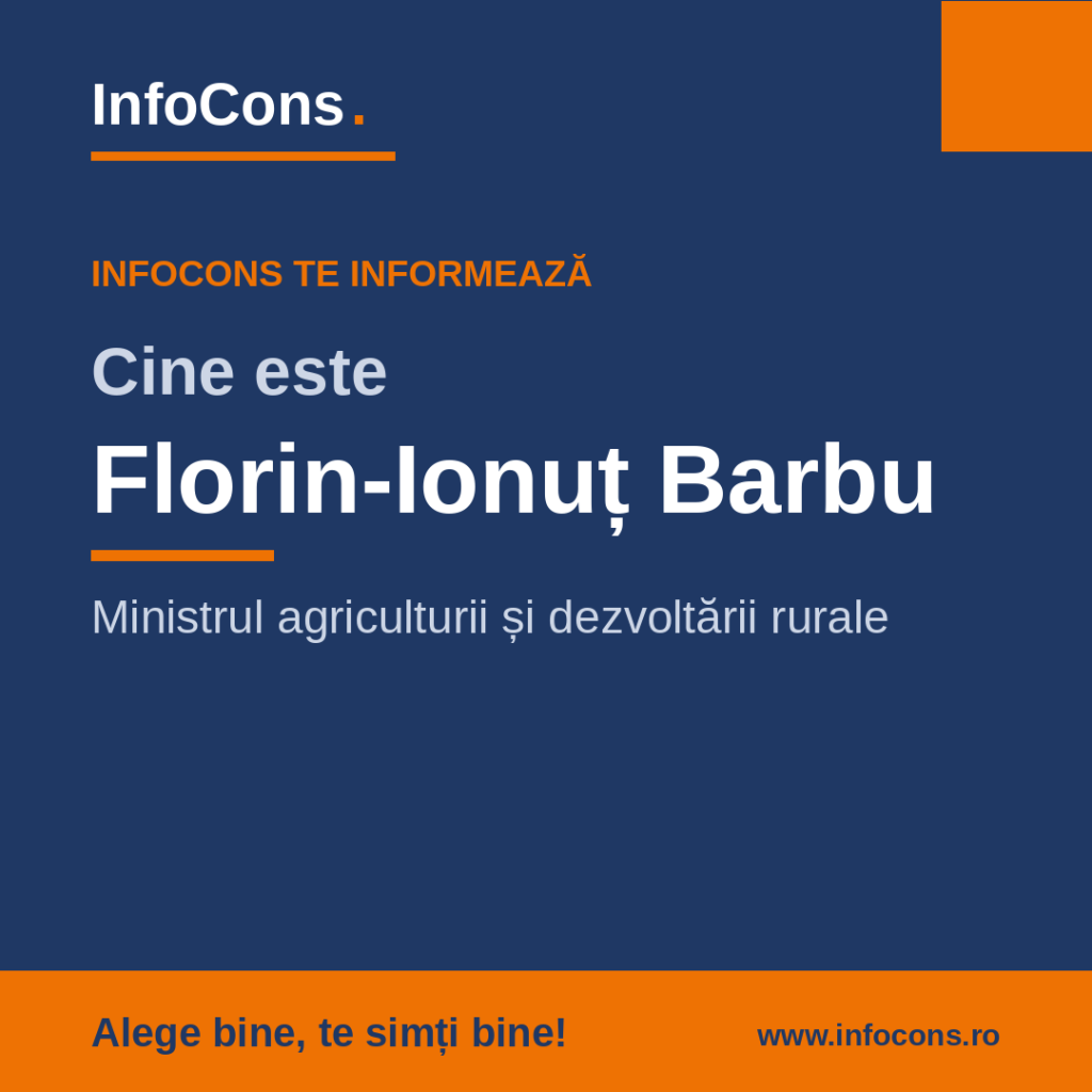 Guvernul României - Florin-Ionuț Barbu, Ministru al Ministerului Agriculturii și Dezvoltării Rurale – InfoCons te informează
