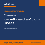 Guvernul României - Ioana-Ruxandra-Victoria Ciocan, Ministru al Ministerului Culturii – InfoCons te informează