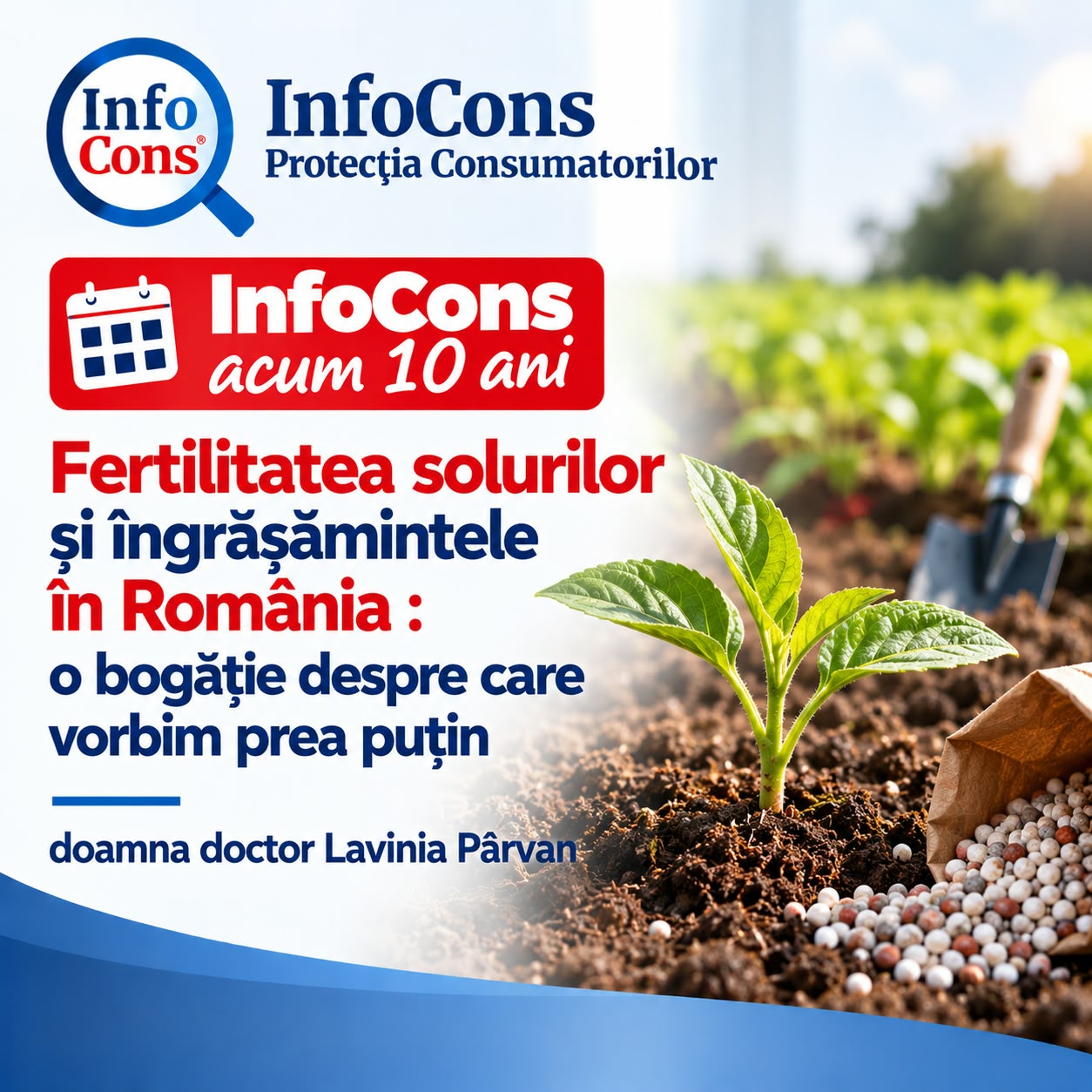 InfoCons acum 10 ani - Fertilitatea solurilor și îngrășămintele în România o bogăție despre care vorbim prea puțin - doamna doctor Lavinia Pârvan