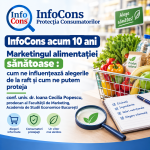 InfoCons acum 10 ani - Marketingul alimentației sănătoase cum ne influențează alegerile de la raft și cum ne putem proteja - conf. univ. dr. Ioana Cecilia Popescu