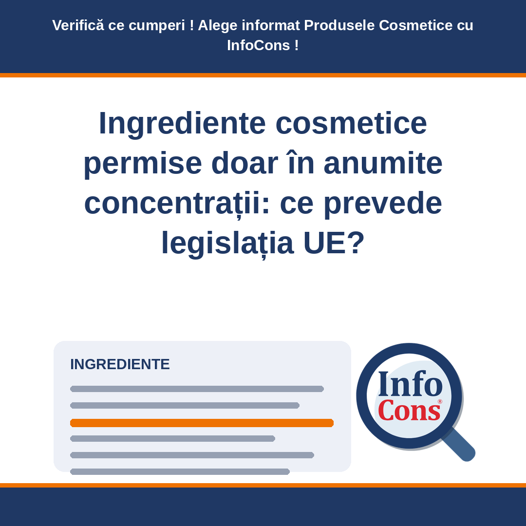 Ingrediente cosmetice permise doar în anumite concentrații - ce prevede legislația UE - Verifică ce cumperi ! Alege informat Produsele Cosmetice cu InfoCons !