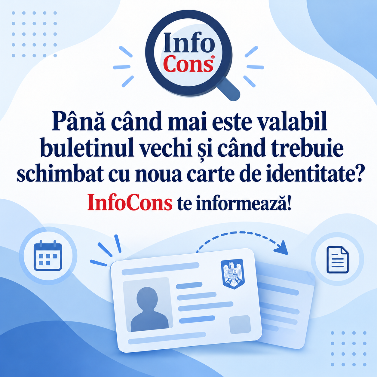 Până când mai este valabil buletinul vechi și când trebuie schimbat cu noua carte de identitate ? InfoCons te informează !