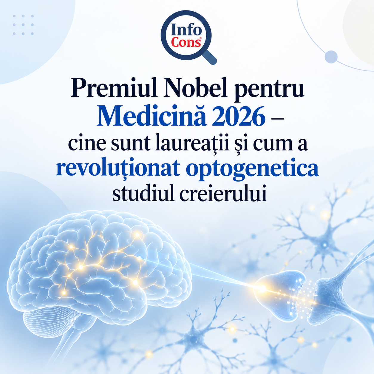 Premiul Nobel pentru Medicină 2026 – cine sunt laureații și cum a revoluționat optogenetica studiul creierului