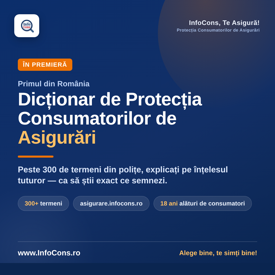 Primul Dictionar de Protectia Consumatorilor de Asigurari - InfoCons te asigura de 18 ani