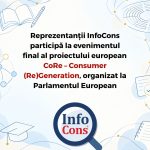 Reprezentanții InfoCons participă la evenimentul final al proiectului european CoRe – Consumer (Re)Generation, organizat la Parlamentul European