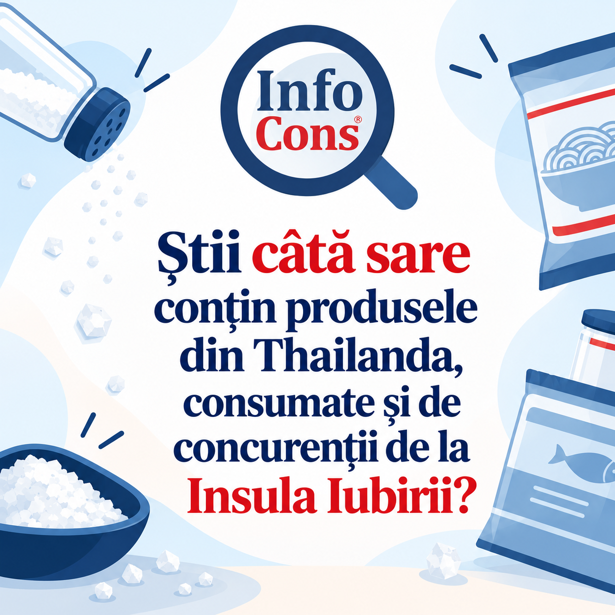 Știi câtă sare conțin produsele din Thailanda , consumate și de concurenții de la Insula Iubirii Află cu Pașaportul de Protecția Consumatorilor - Aplicația InfoCons