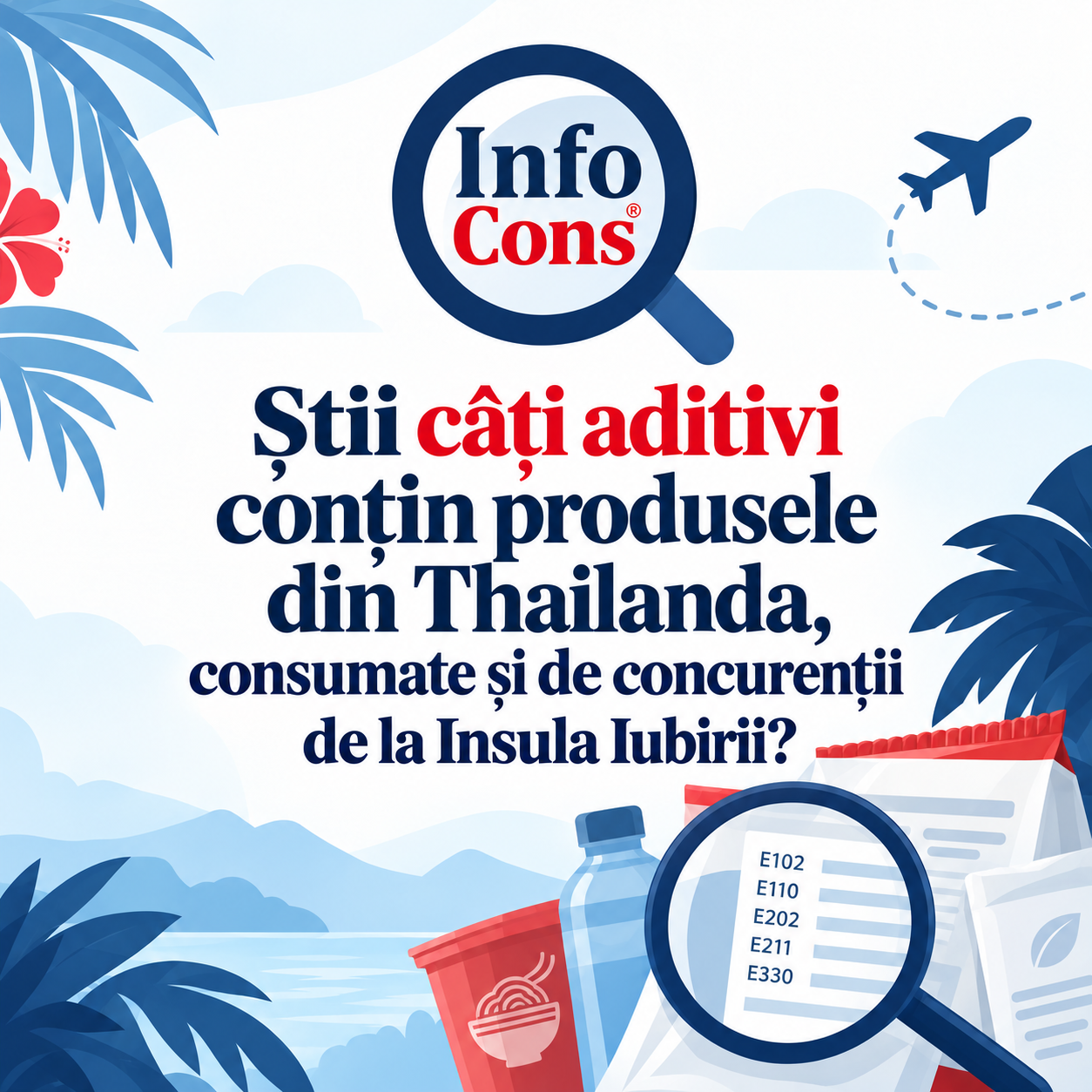 Știi câți aditivi alimentari conțin produsele din Thailanda , consumate și de concurenții de la Insula Iubirii Află cu Pașaportul de Protecția Consumatorilor - Aplicația InfoCons
