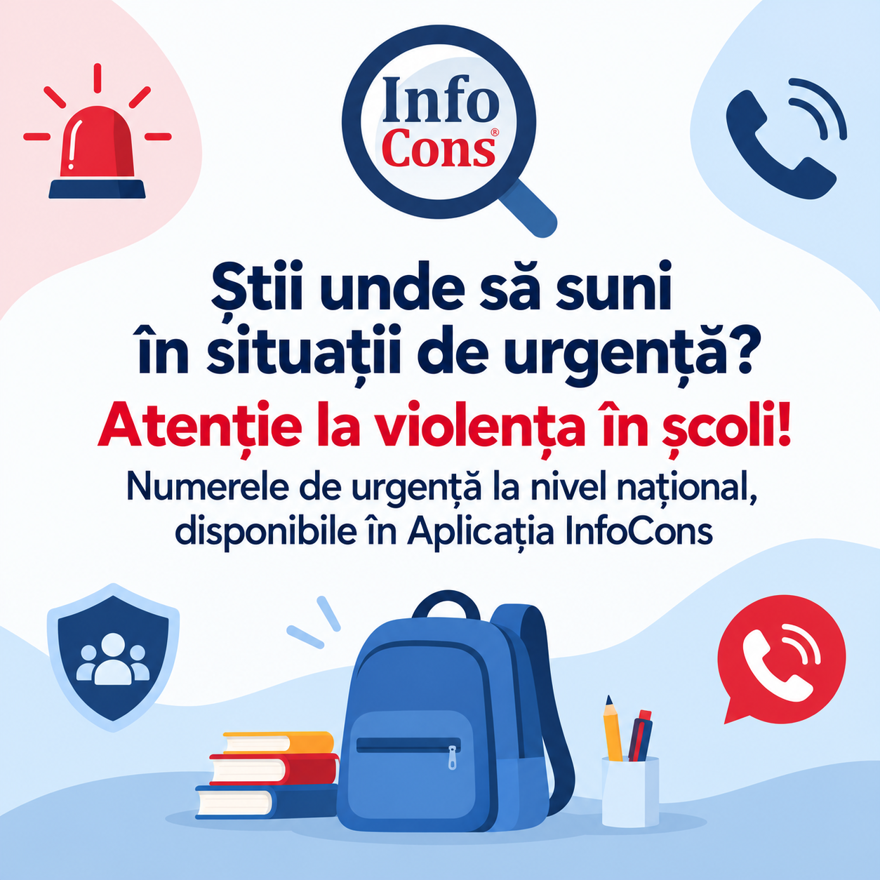 Știi unde să suni în situații de urgență Atenție la violența în școli ! Numerele de urgență la nivel național, disponibile în Aplicația InfoCons