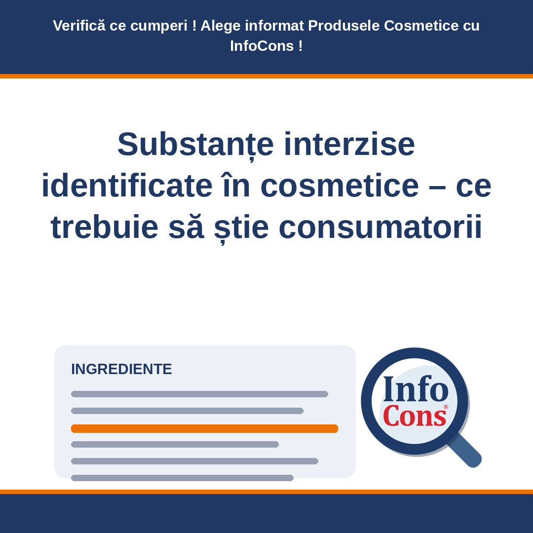 Substanțe interzise identificate în cosmetice - ce trebuie să știe consumatorii - Verifică ce cumperi ! Alege informat Produsele Cosmetice cu InfoCons !